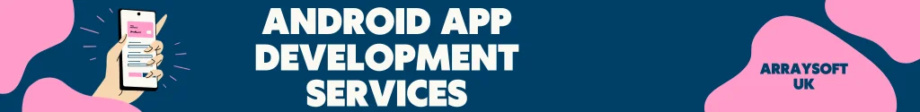 Android App Development Services by ArraySoft